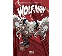 Wolf-Man - Tome 01 Robert Kirkman (Auteur), Jason Howard (Dessinateur), Jason Howard (Coloriste)