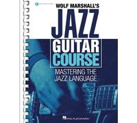 Wolf Marshall's Jazz Guitar Course: Mastering The Jazz Language - Book With Over 600 Audio Tracks