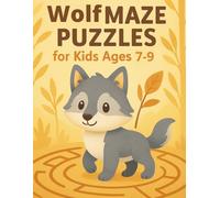 Wolf Maze Puzzles: 100 Puzzles for Kids Ages 7-9