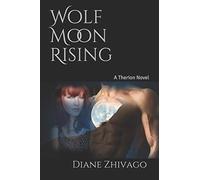 Wolf Moon Rising: A Therion Novel: 1 (Therion Series)
