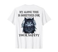 Wolf My Alone Time is Sometimes for Your Safety (à l'arrière) T-Shirt
