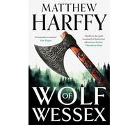 Wolf of Wessex: one man must clear his name and fight for his life in this thrilling historical adventure set in Anglo-Saxon Britain