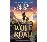 Wolf Road: The bestselling animal adventure from TV's Alice Roberts