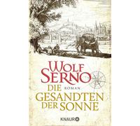 Wolf Serno Die Gesandten der Sonne: Roman (Poche)
