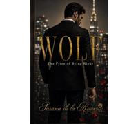 WOLF - The Price of Being Right: A Dark Romance Novel - Billionaire Boss and Forbidden Attraction