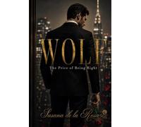WOLF - The Price of Being Right: A Dark Romance Novel - Billionaire Boss and Forbidden Attraction