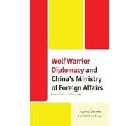 Wolf Warrior Diplomacy And China's Ministry Of Foreign Affairs