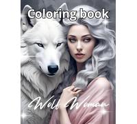 Wolf Woman coloring book: Wolf woman coloring book for adults - Mystical Women, Majestic Wolves, and Fantasy Scenes for Stress Relief and Relaxation