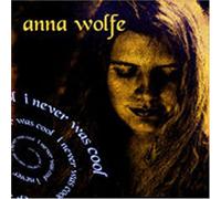 Wolfe, Anna - I Never Was Cool