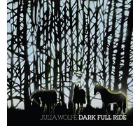 Wolfe, Julia - Dark Full Ride [Import]