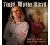 Wolfe, Todd - Stripped Down at The Bang Palace