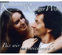 Wolff, Katharina & Ruedig - BIS Wir UNS Wiederseh'n [Import]