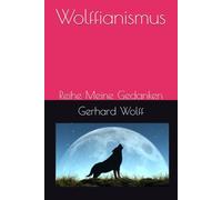 Wolffianismus: Reihe Meine Gedanken