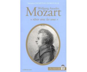 Wolfgang Amadeo Mozart: "Rêver avec les sons"