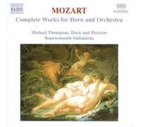 Wolfgang Amadeus Mozart Complete Works for Horn and Orchestra (Thompson) (CD)