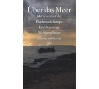 Wolfgang Bauer Über das Meer: Mit Syrern auf der Flucht nach Europa (e (Poche)