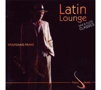 Wolfgang Franz - Latin Lounge Sax & Flute Classics [Import]