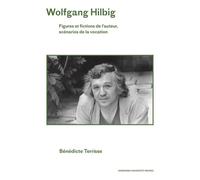 Wolfgang hilbig Figures et fictions de l'auteur, scénarios de la vocation - Bénédicte Terrisse - Sorbonne Universite Presses - broché - Essai
