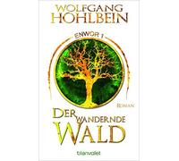 Wolfgang Hohlbe Der wandernde Wald - Enwor 1: Roman (Skar und Del, Band (Poche)