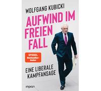 Wolfgang Kubicki Aufwind im freien Fall: Eine liberale Kampfansage (Poche)