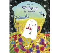 Wolfgang le fantôme Lenny Wen (Auteur), Rosalind Elland-Goldsmith (Traduction)