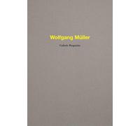 Wolfgang MUller Galerie Requisite /franCais/anglais/allemand