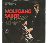 WOLFGANG SAUER - Tango für den Kommissar / Und trotzdem liebe ich dich / 1C 006-30 521