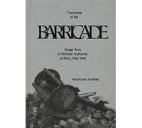 Wolfgang Scheppe - Taxonomy Of The Barricade Image Acts Of Political Authority In Paris, May 1968