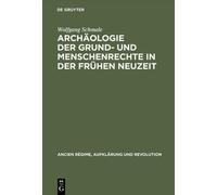 Wolfgang Schmal Archäologie Der Grund- Und Menschenrechte in Der Frühen (Relié)