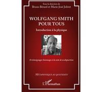 Wolfgang Smith pour tous Bruno Bérard (Collection dirigée par), Marie-José Jolivet (Collection dirigée par)