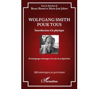 Wolfgang Smith pour tous: Introduction à la physique - Et témoignages-hommages à la suite de sa disparition