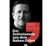 Wolfgang Stepha Der Zeitreisende aus dem Nahen Osten: Wolfgang Stephan i (Poche)