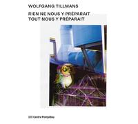 Wolfgang Tillmans - catalogue: RIEN NE NOUS Y PREPARAIT TOUT NOUS Y PREPARAIT