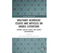 Wolfhart Heinrichs' Essays and Articles on Arabic Literature: Authors, Semitic Studies and Islamic Jurisprudence