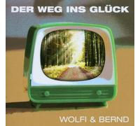 Wolfi & Bernd - Der Weg Ins Glück