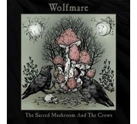 Wolfmare - The Sacred Mushroom and the Crows CD