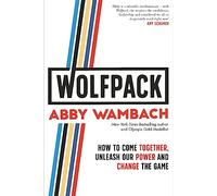 WOLFPACK: How to Come Together, Unleash Our Power and Change the Game