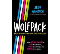 Wolfpack: How Young People Will Find Their Voice, Unite Their Pack, and Change the World