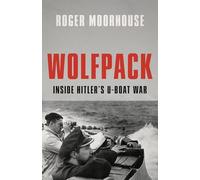 Wolfpack: Inside Hitler’s U-Boat War