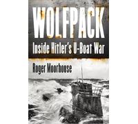 Wolfpack: Inside Hitler's U-Boat War