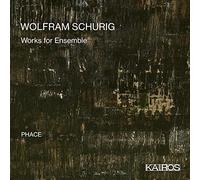 Wolfram Schurig – Œuvres pour ensemble – CD (Kairos)