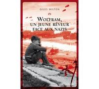Wolfram un jeune reveur face aux nazis Giles Milton (Auteur)
