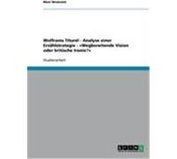 Wolframs Titurel - Analyse einer Erz„hlstrategie - ¯Wegbereitende Vision oder kritische Ironie?® Neumann, Maxi (Auteur)