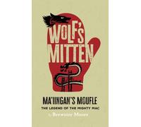 Wolf's Mitten - Ma'iingan's Moufle: The Legend of the Mighty Mac