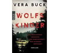 Wolfskinder: Ein abgelegenes Bergdorf. Eine Gemeinschaft, der niemand entkommt | Die Thriller-Sensation aus Deutschland - nominiert für den Glauserpreis 2024!