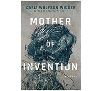 Wolfson Widger, C: Mother Of Invention