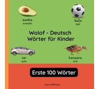 Wolof - Deutsch Wörter für Kinder - Erste 100 Wörter: Wolof Lernen für Kinder und Anfänger - Zweisprachiges Bilderbuch auf Wolof mit deutschen Übersetzungen