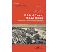Wolofs et Français en pays soninké Bakel (Sénégal) à l'épreuve des intrusions étrangères (XVIè-XXè siècles) - (XVIè-XXè siècles) - Saliou Dit Baba Diallo - L'harmattan - broché - Essai