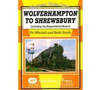 Wolverhampton to Shrewsbury: Including the Kingswinford Branch (Western Main Lines) - [Version Originale] Inconnu (Auteur)