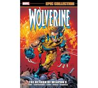 Wolverine Epic Collection: The Return of Weapon X – Marvel Comics